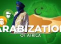 The Re-Arabisation of Africa Amid The ‘Great Scramble’.