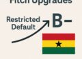Stabilité de la dette, sécurité nationale : Le surclassement du Ghana par Fitch en tant qu’outil de gestion des ressources et des risques
