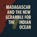 Madagascar and the New Scramble for the Indian Ocean