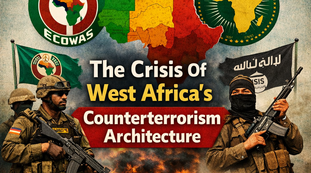 Ecowas, The Aes And The Crisis Of West Africa’s Counterterrorism Architecture